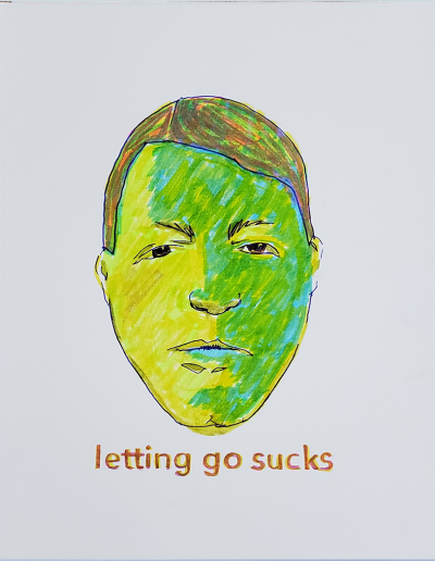 No-39. Letting go sucks. 14 x 11 inches. Mixed media on paper. (Collection of the artist.)